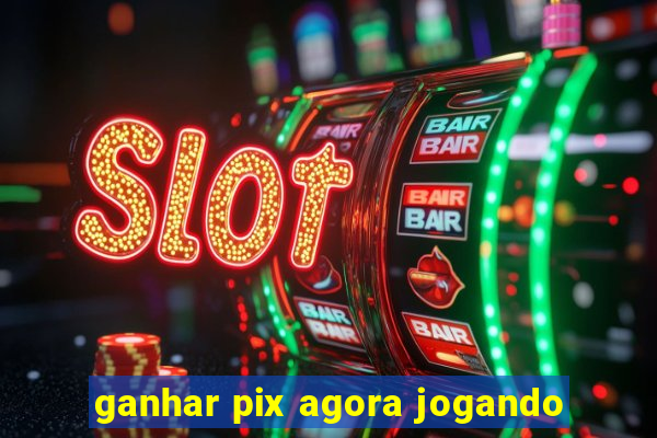 ganhar pix agora jogando